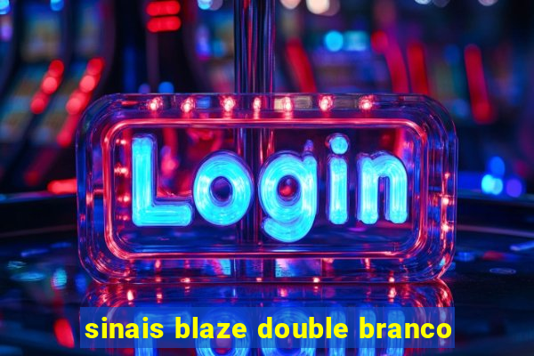 sinais blaze double branco